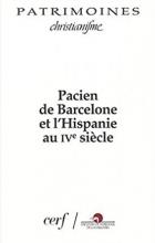 Pacien de Barcelone et l'Hispanie au IVe siècle : Actes des colloques de Barcelone et de Lyon, mars et octobre 1996